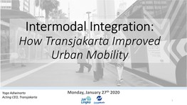 How Transjakarta Improved Urban Mobility Presentation by Yoga