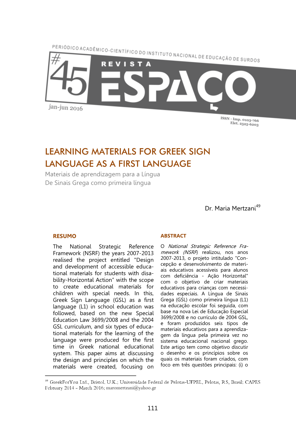 LEARNING MATERIALS for GREEK SIGN LANGUAGE AS a FIRST LANGUAGE Materiais De Aprendizagem Para a Língua De Sinais Grega Como Primeira Língua