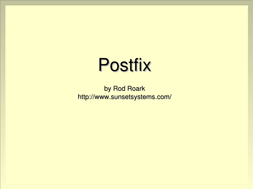 Postfix, Sendmail, Exim ●SMTP: Rfcs 821, 1123, 2821 ●Terminology: Client, Server Mamailil Ddeelliivveerryy Aaggeenntt