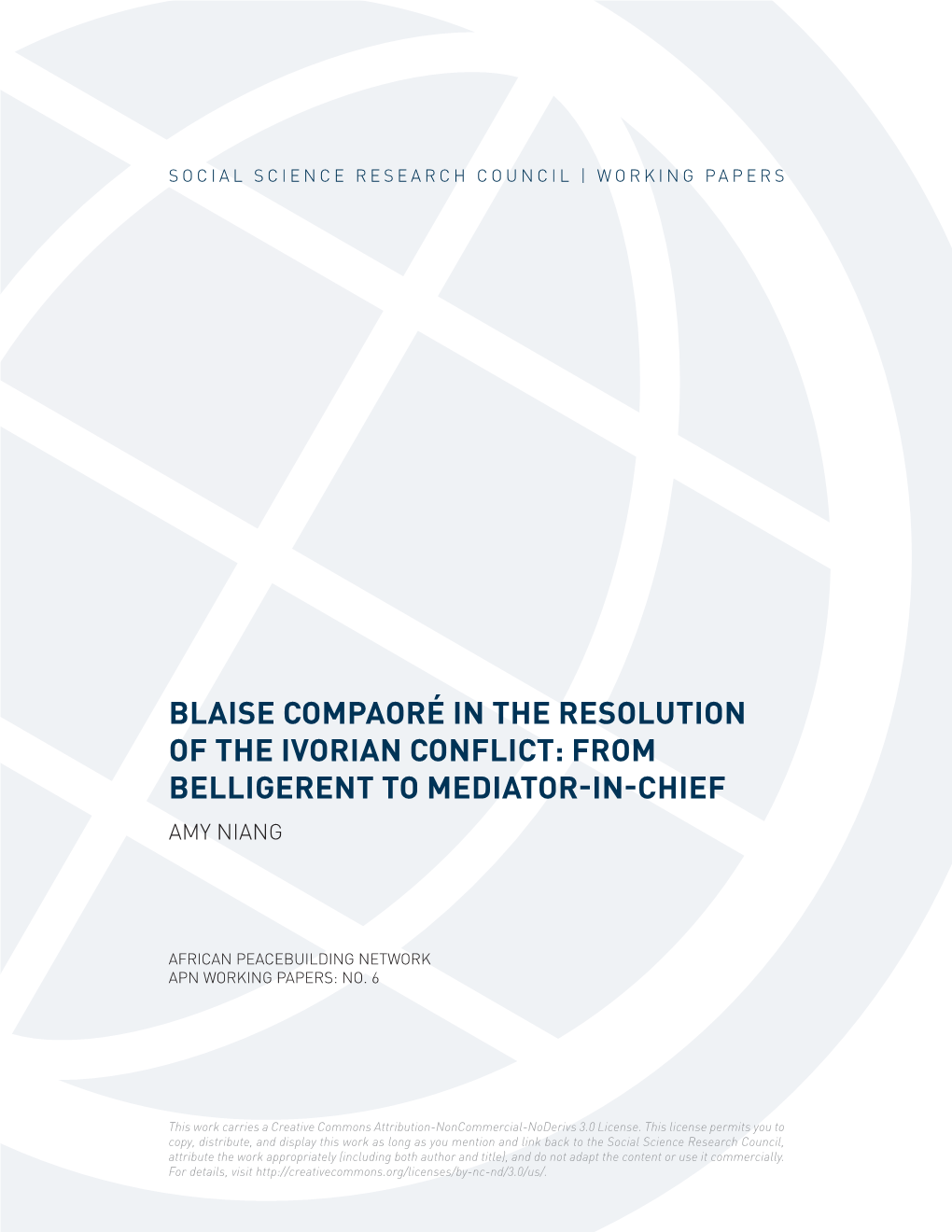 Blaise Compaoré in the Resolution of the Ivorian Conflict: from Belligerent to Mediator-In-Chief Amy Niang University of the Witwatersrand, South Africa