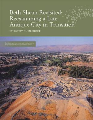 Beth Shean Revisited: Reexamining a Late Antique City in Transition by Robert Ousterhout