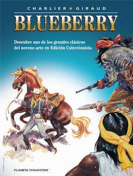 Teniente Blueberry, Uno De Los Personajes Más Inﬂ Uyentes Del Noveno Arte, En Una Completa Edición Especial