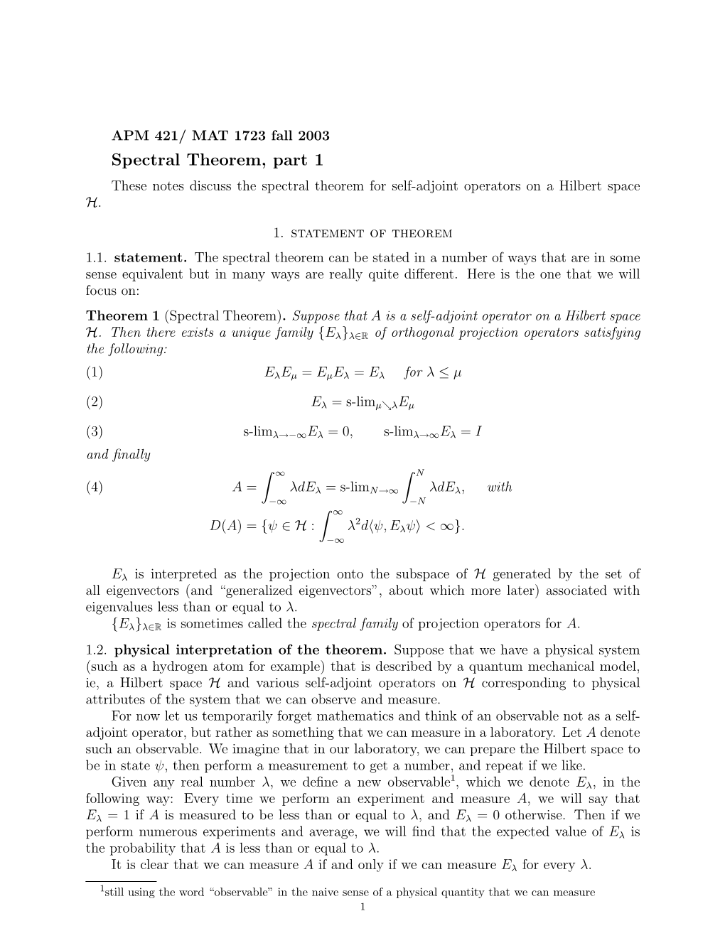 Spectral Theorem, Part 1 These Notes Discuss the Spectral Theorem for Self-Adjoint Operators on a Hilbert Space H