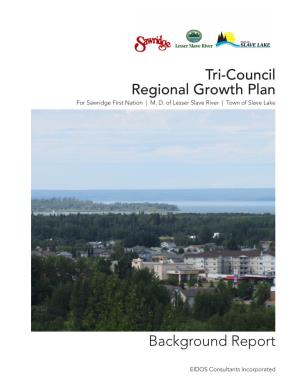 Tri-Council Regional Growth Plan – Background Report Background Research and Findings As Well As Study Definition and Governance Context