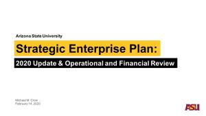 Arizona State University Strategic Enterprise Plan: 2020 Update & Operational and Financial Review