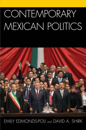 Emily Edmonds-Poli and David A. Shirk 2009- Contemporary Mexican Politics