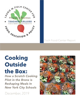 Cooking Outside the Box: How a Scratch Cooking Pilot in the Bronx Is Reshaping Meals in New York City Schools December, 2019 Tisch Food Center Report