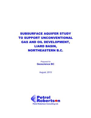 Subsurface Aquifer Study to Support Unconventional Gas and Oil Development, Liard Basin, Northeastern B.C