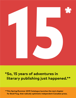 * So, 15 Years of Adventures in Literary Publishing Just Happened.**