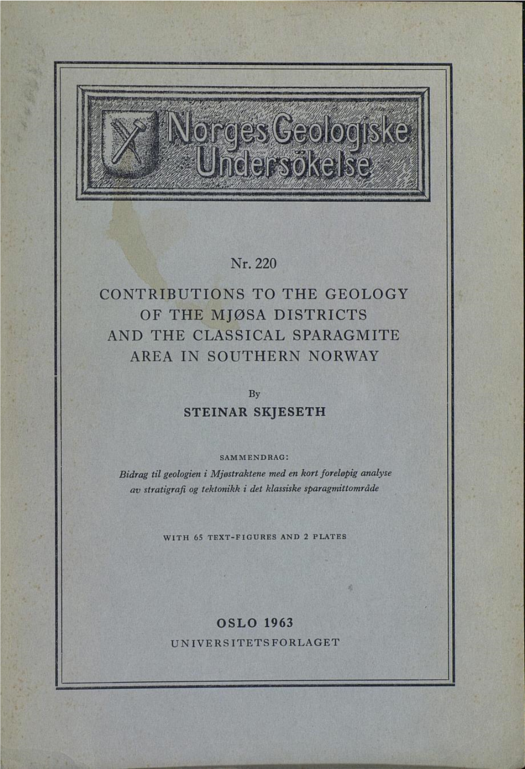 Nr. 220 CONTRIBUTIONS to the GEOLOGY of the MJØSA DISTRICTS and the CLASSICAL SPARAGMITE AREA in SOUTHERN NORWAY