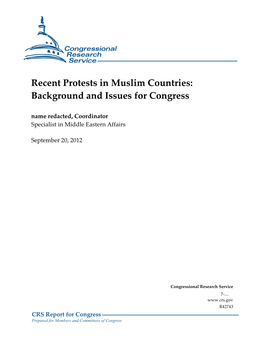 Recent Protests in Muslim Countries: Background and Issues for Congress Name Redacted, Coordinator Specialist in Middle Eastern Affairs