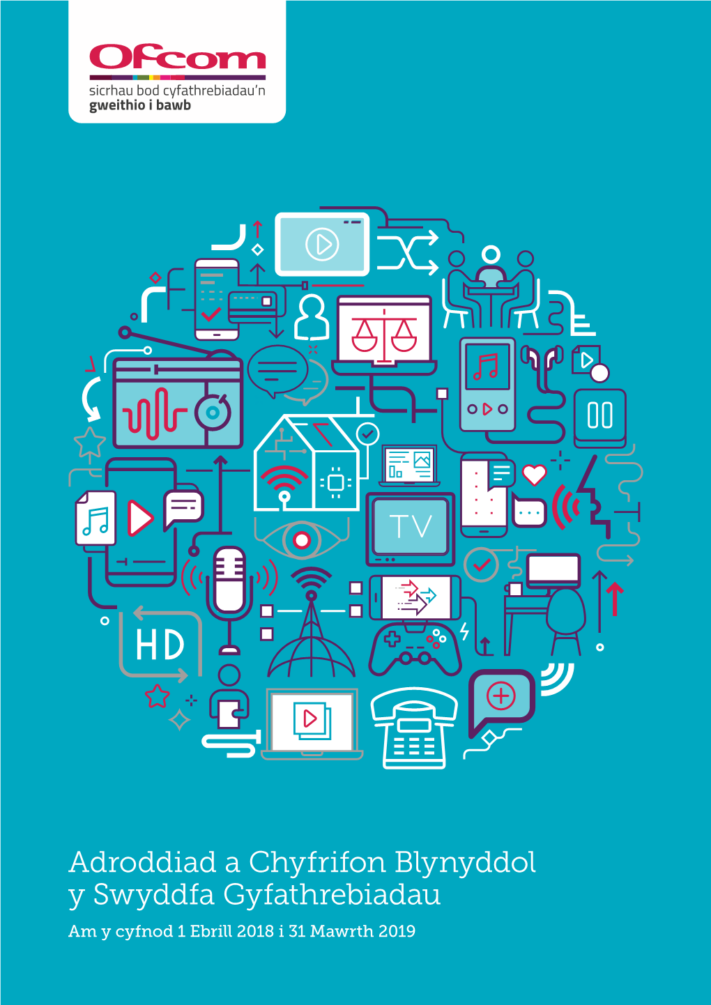 Adroddiad a Chyfrifon Blynyddol Y Swyddfa Gyfathrebiadau Am Y Cyfnod 1 Ebrill 2018 I 31 Mawrth 2019