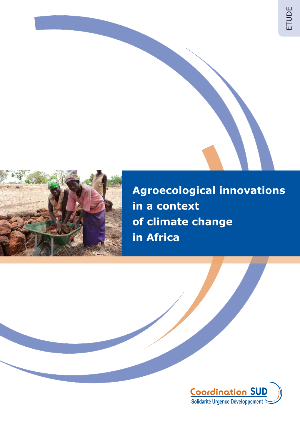 Agroecological Innovations in a Context of Climate Change in Africa Coordination SUD (Solidarité - Urgence - Développement)