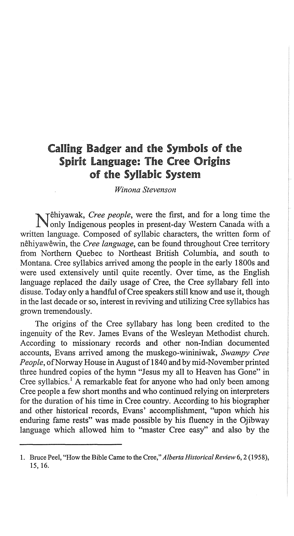Calling Badger and the Symbols of the Spirit Language: the Cree Origins of the Syllabic System Winona Steveizsoiz