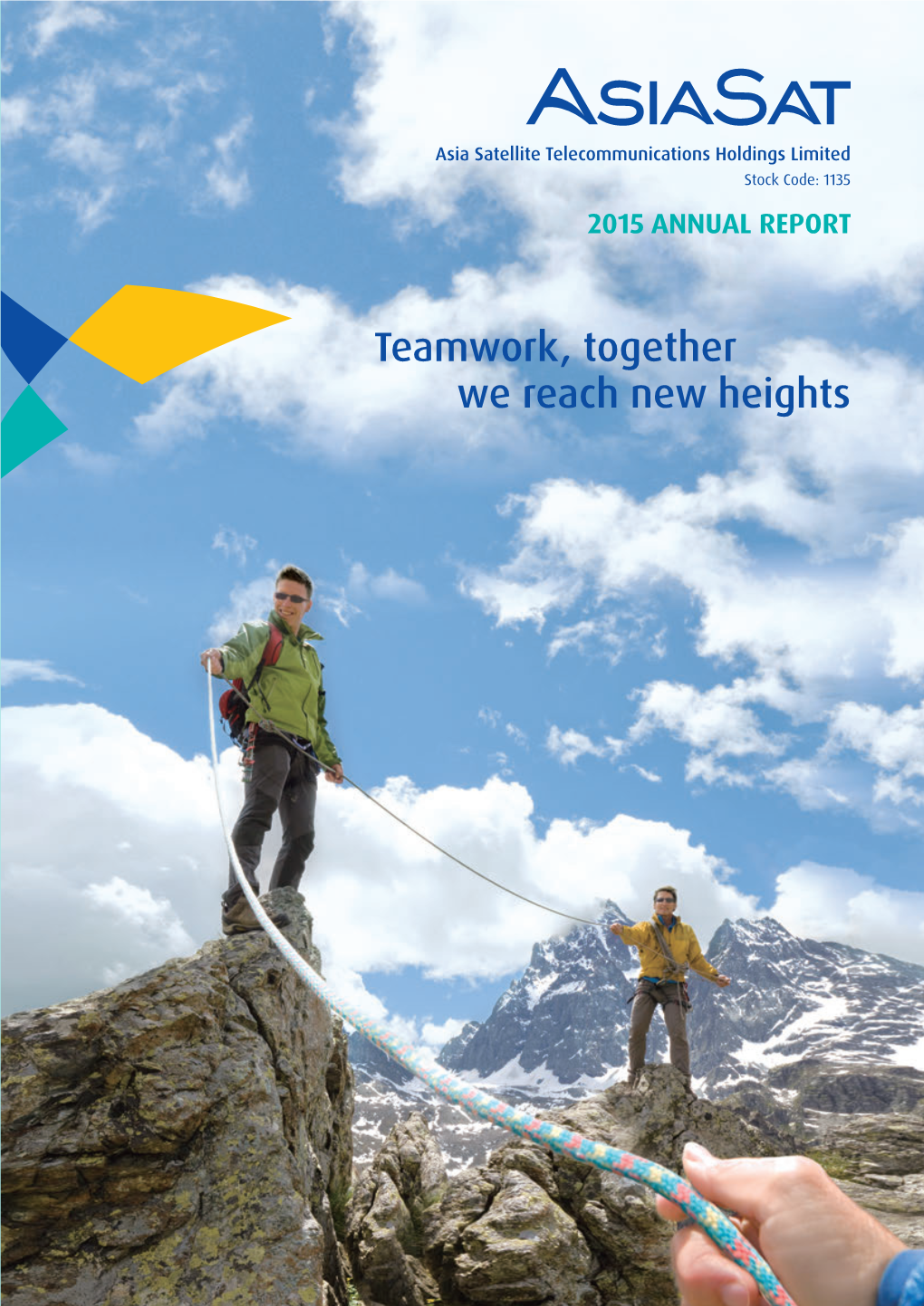 Teamwork, Together We Reach New Heights 2015 ANNUAL REPORT