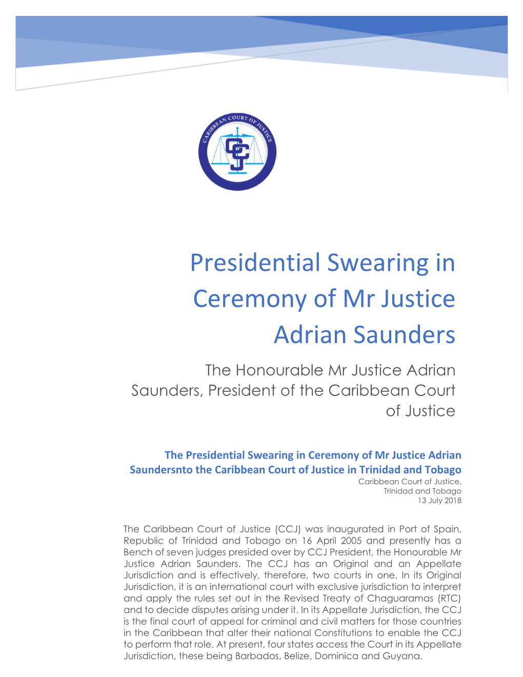 Presidential Swearing in Ceremony of Mr Justice Adrian Saunders the Honourable Mr Justice Adrian Saunders, President of the Caribbean Court of Justice