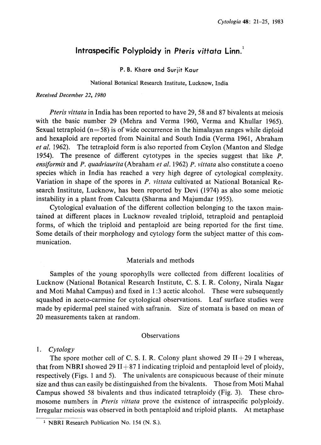 Pteris Vittata in India Has Been Reported to Have 29, 58 and 87 Bivalents at Meiosis with the Basic Number 29 (Mehra and Verma 1960, Verma and Khullar 1965)