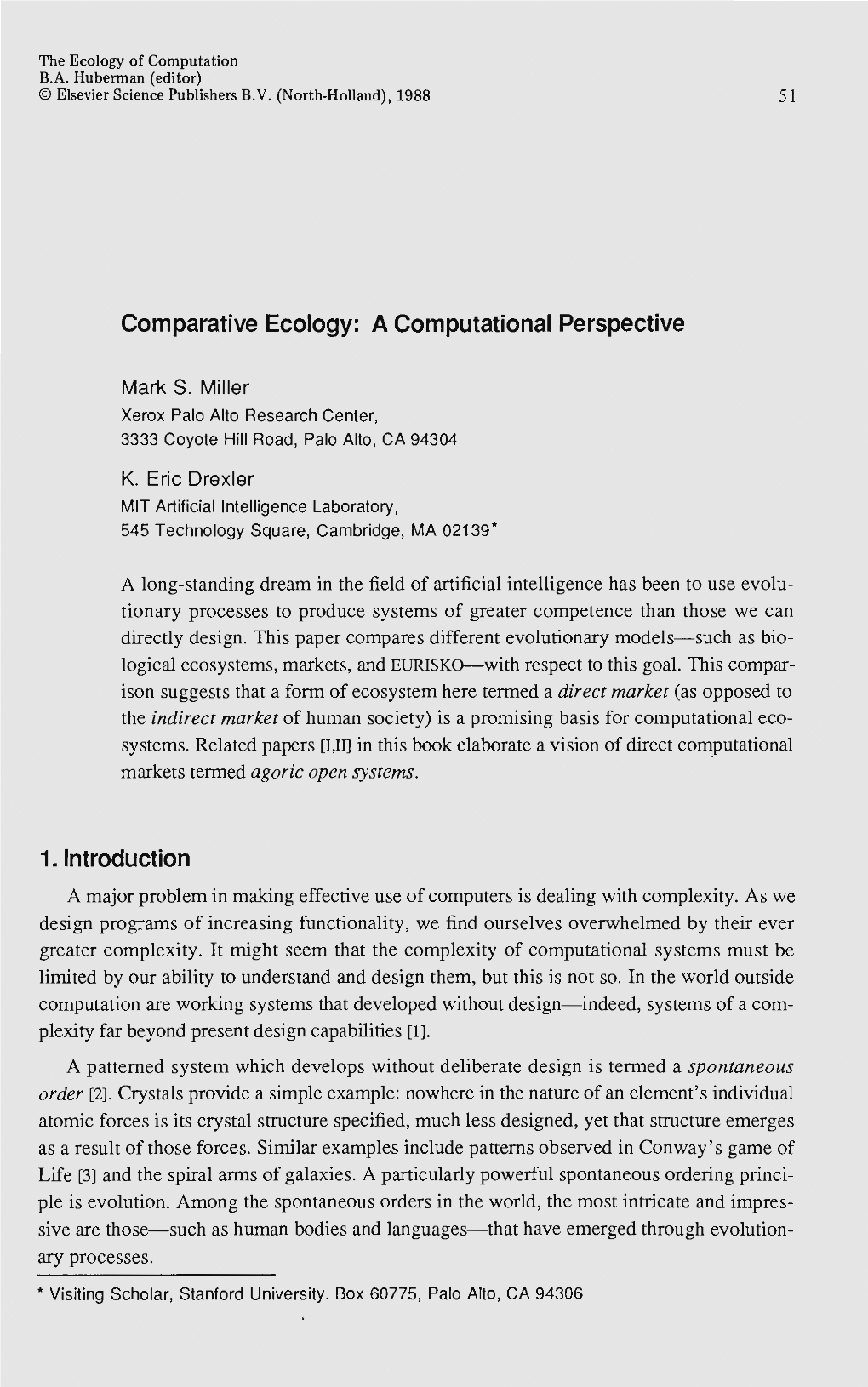 Comparative Ecology 59 Implemented Through Encapsulation [L,IV,V]; Unforgeable Currency and Trademarks Can Be Im­ Plemented Through Public Key Systems [13,14]