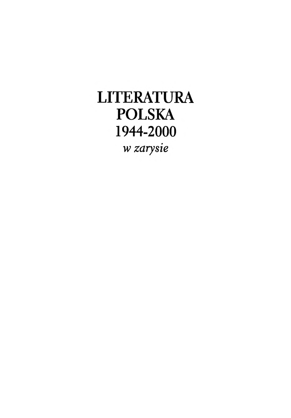 LITERATURA POLSKA 1944-2000 W Zarysie