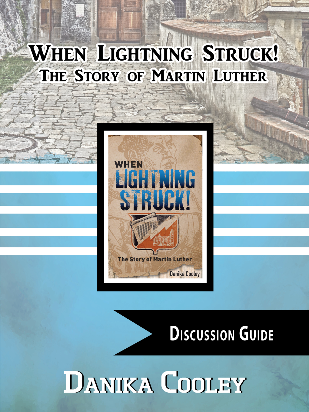 When Lightning Struck! the Story of Martin Luther Discussion Guide