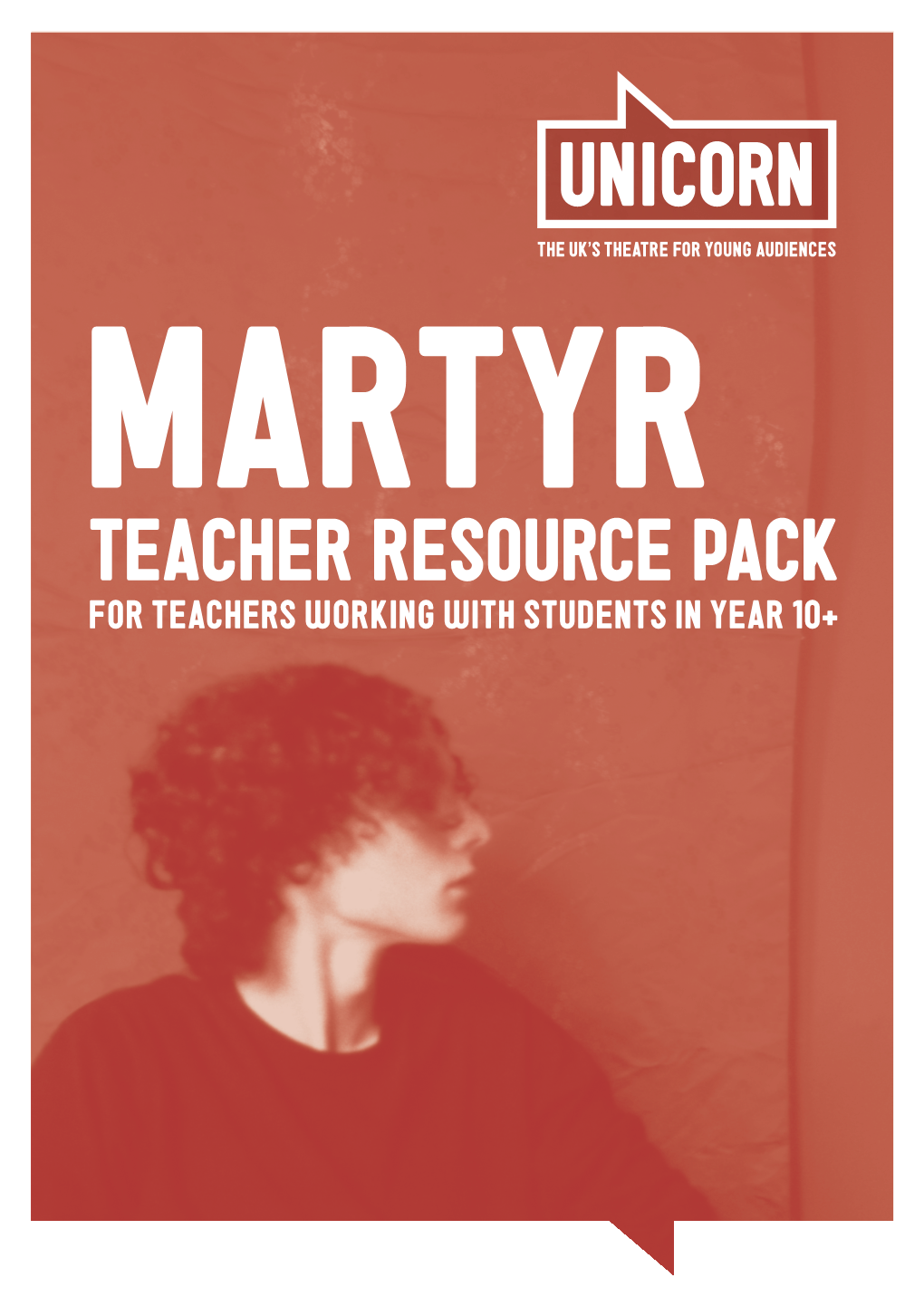 Teacher Resource Pack for Teachers Working with Students in Year 10+ Martyr from 15 Sep - 10 Oct 2015 for Students in Year 10 and Up