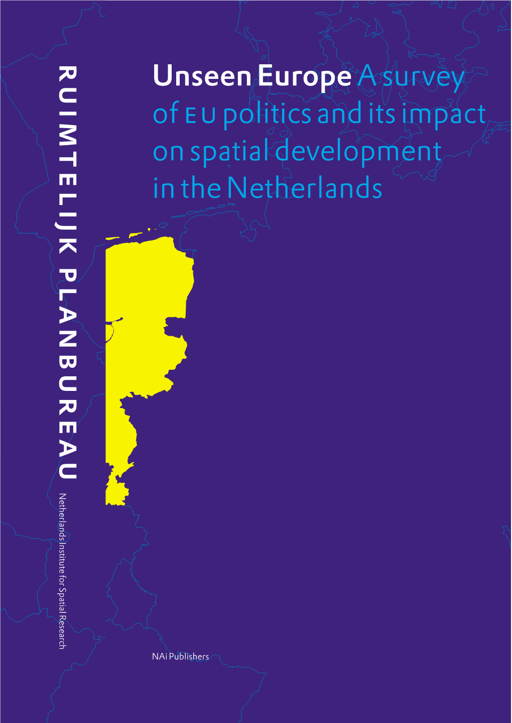 Unseen Europe a Survey of Eupolitics and Its Impact on Spatial Development in the Netherlands Netherlands Institute for Spatial Research