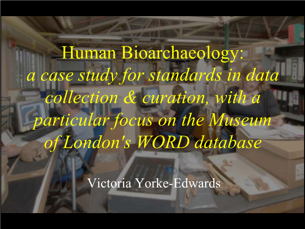 Human Bioarchaeology: a Case Study for Standards in Data Collection & Curation, with a Particular Focus on the Museum of Lo