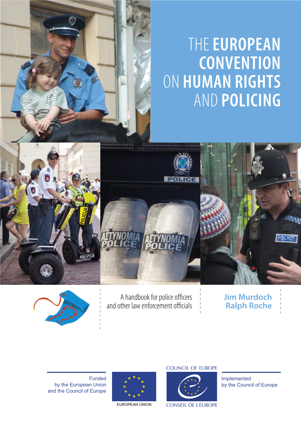THE EUROPEAN CONVENTION on HUMAN RIGHTS and POLICING He European Convention on Human Rights and Policing Convention He European T