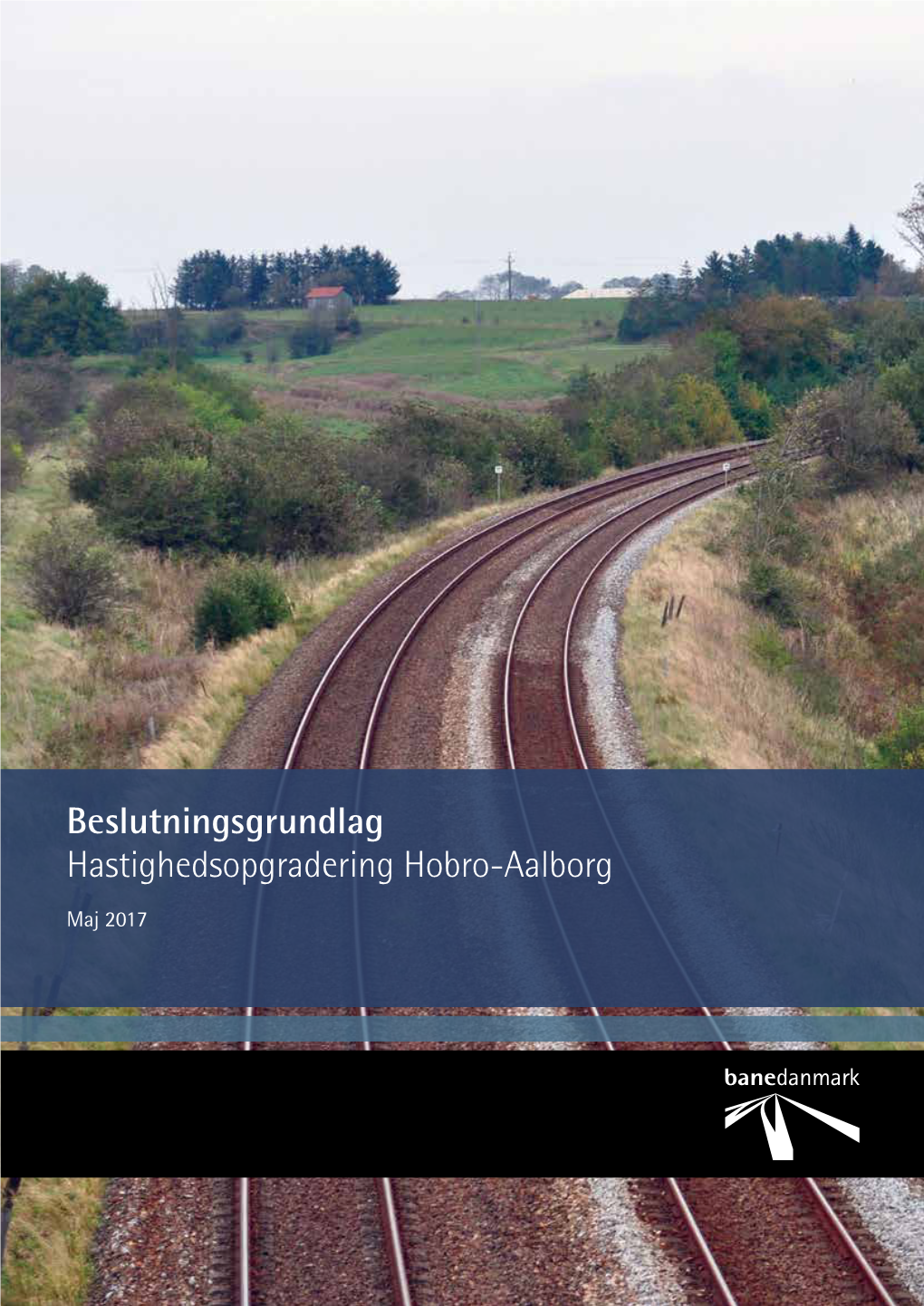 Beslutningsgrundlag Hastighedsopgradering Hobro-Aalborg