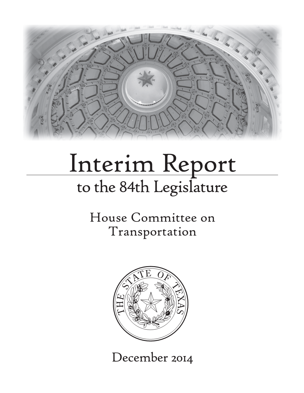 December 2014 HOUSE COMMITTEE on TRANSPORTATION TEXAS HOUSE of REPRESENTATIVES INTERIM REPORT 2014