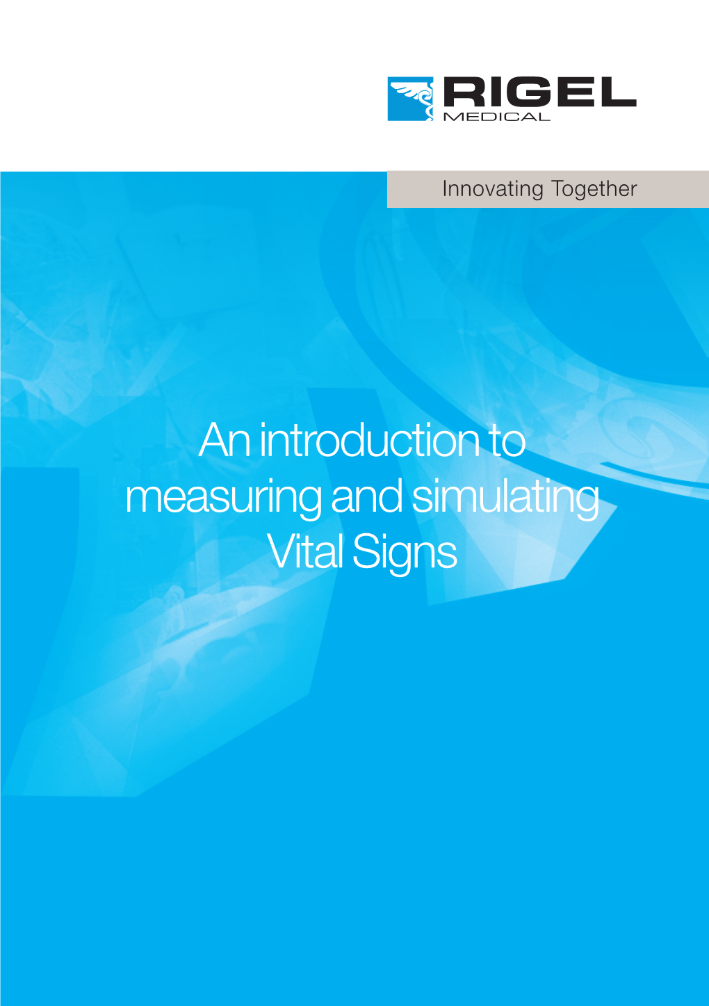 An Introduction to Measuring and Simulating Vital Signs We’Ve Picked Your Brains to Develop the World’S Most Advanced Vital Signs Simulator