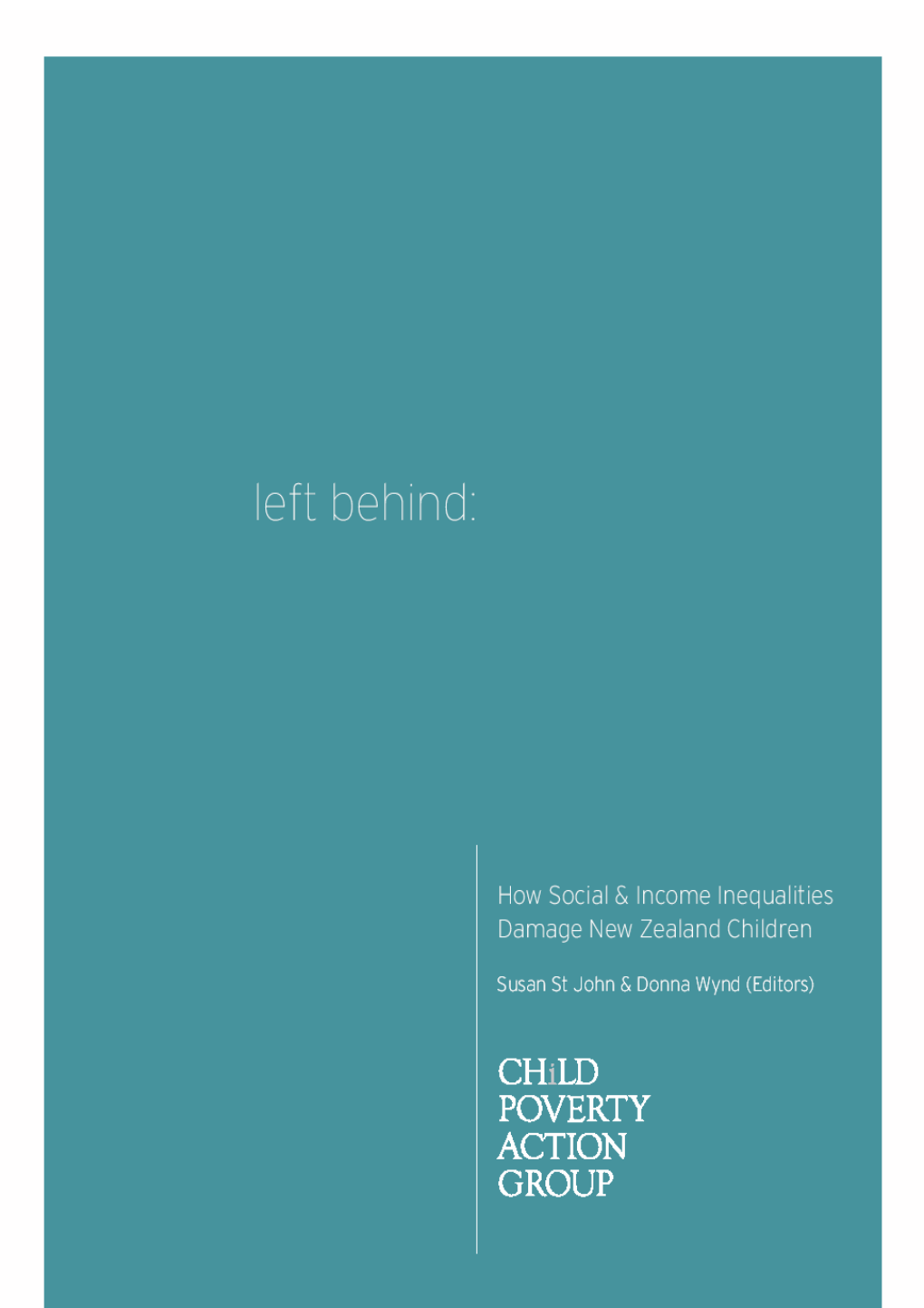 How Social and Income Inequalities Damage New Zealand Children ISBN 0-9582263-6-9 © April 2008 Child Poverty Action Group Inc