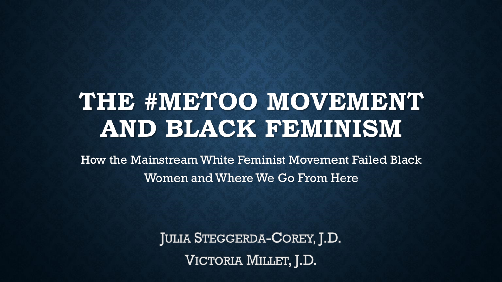 THE #METOO MOVEMENT and BLACK FEMINISM How the Mainstream White Feminist Movement Failed Black Women and Where We Go from Here