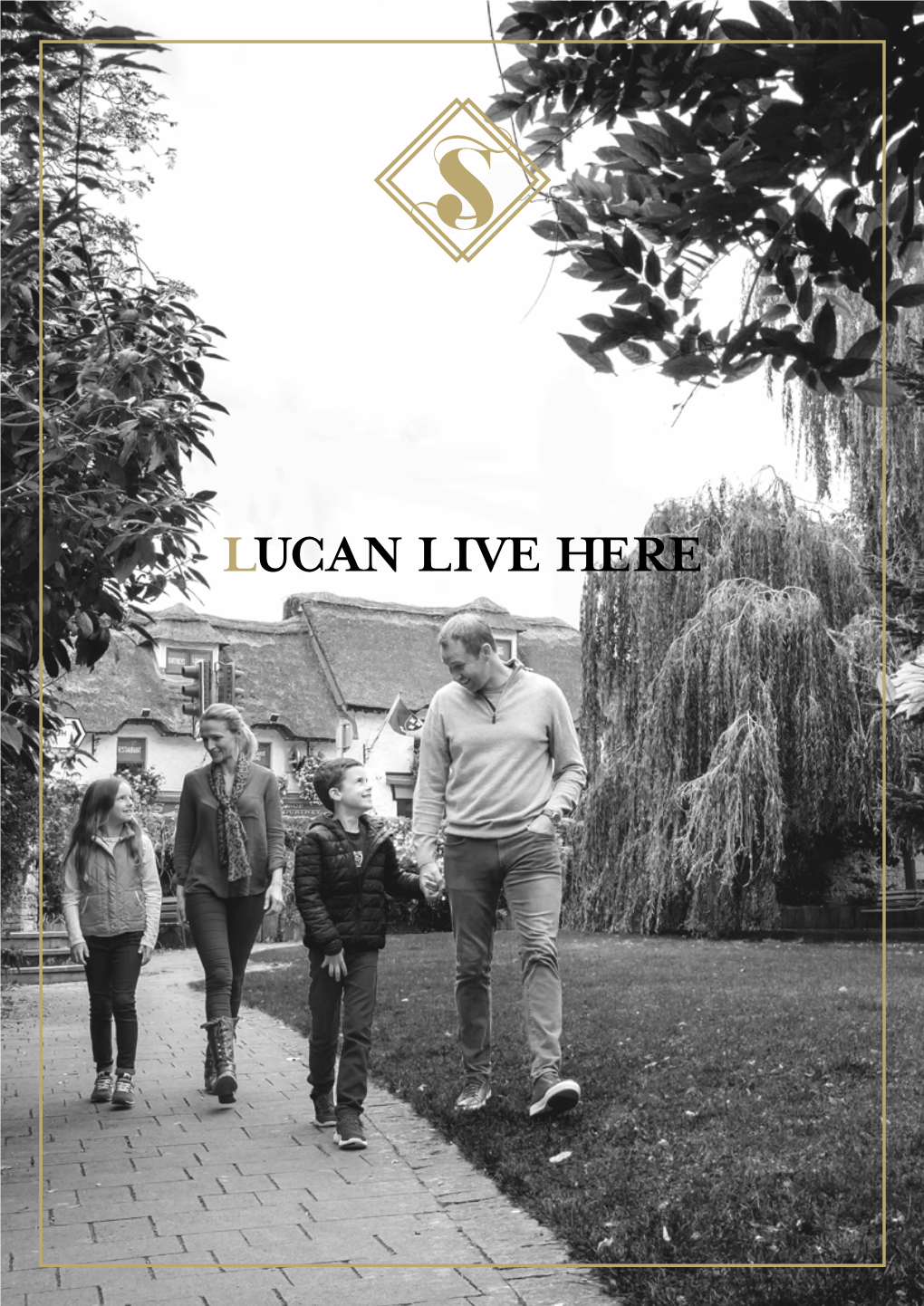 LUCAN LIVE HERE Family Life Is Brought to a New Level at Somerton, a Castlethorn Development of Superior Homes in the Heart of Beautiful Lucan