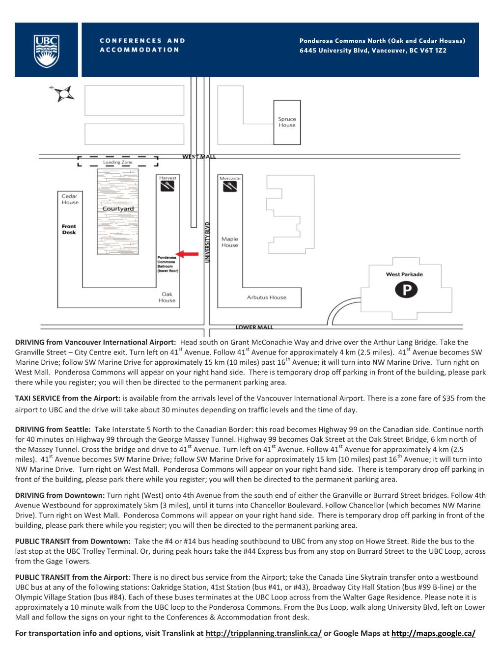 For Transportation Info and Options, Visit Translink at Or Google Maps At