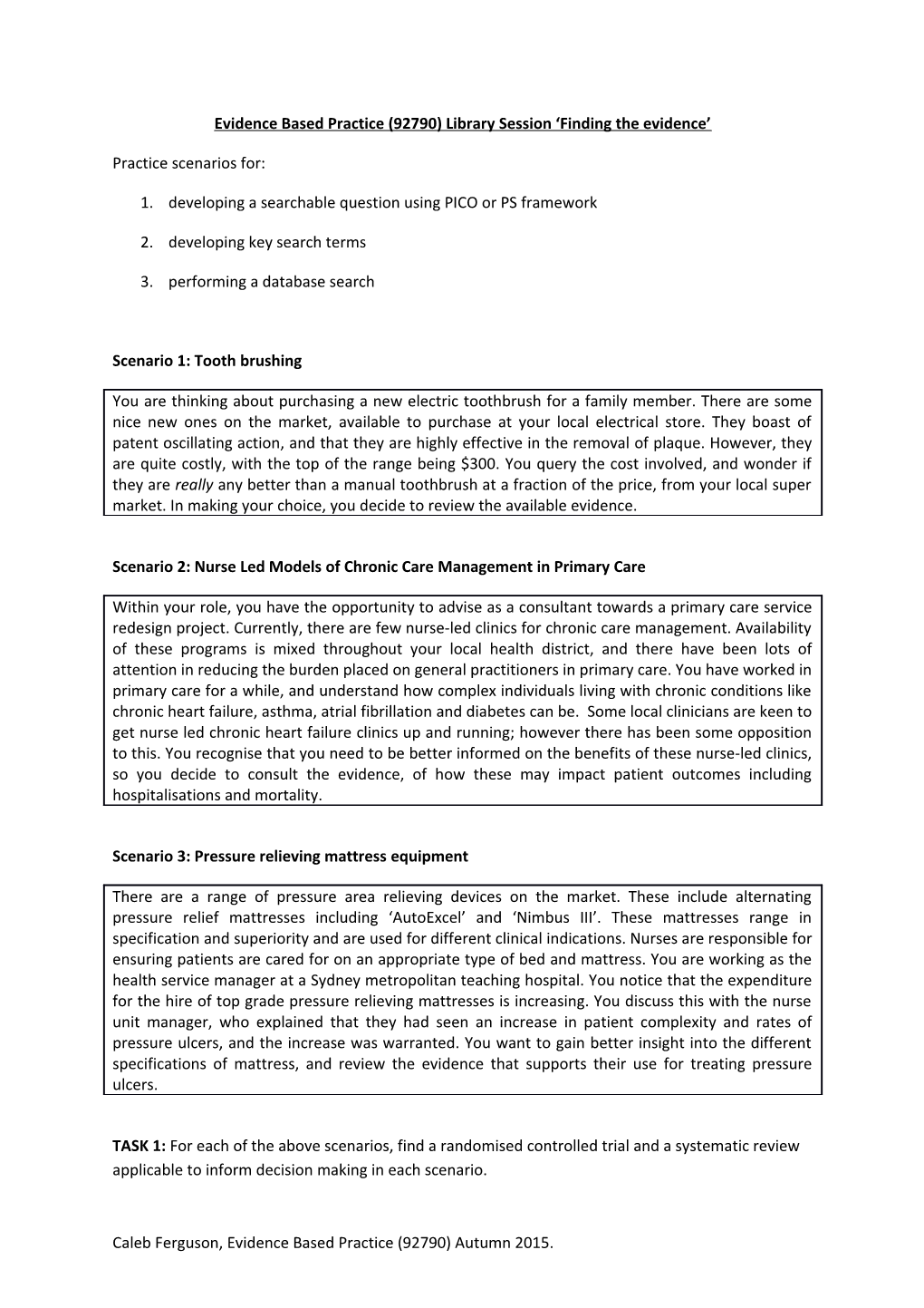 Evidence Based Practice (927 90) Library Session Finding the Evidence