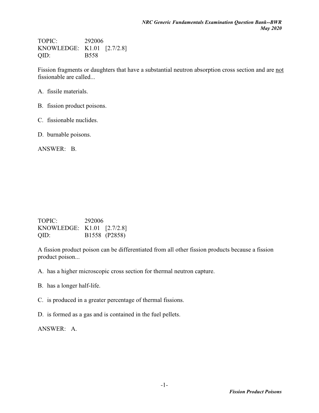 1- TOPIC: 292006 KNOWLEDGE: K1.01 [2.7/2.8] QID: B558 Fission