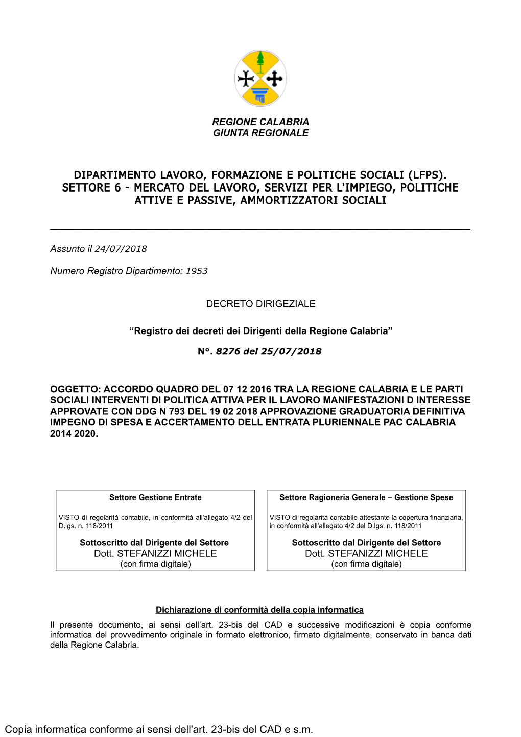 Dipartimento Lavoro, Formazione E Politiche Sociali (Lfps). Settore 6 - Mercato Del Lavoro, Servizi Per L'impiego, Politiche Attive E Passive, Ammortizzatori Sociali