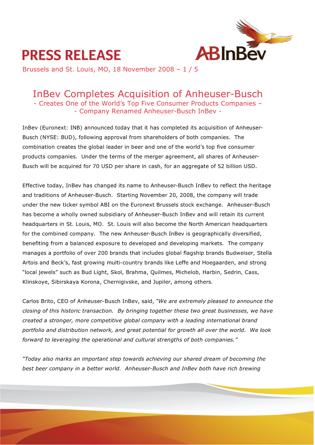 Inbev Completes Acquisition of Anheuser-Busch - Creates One of the World’S Top Five Consumer Products Companies – - Company Renamed Anheuser-Busch Inbev