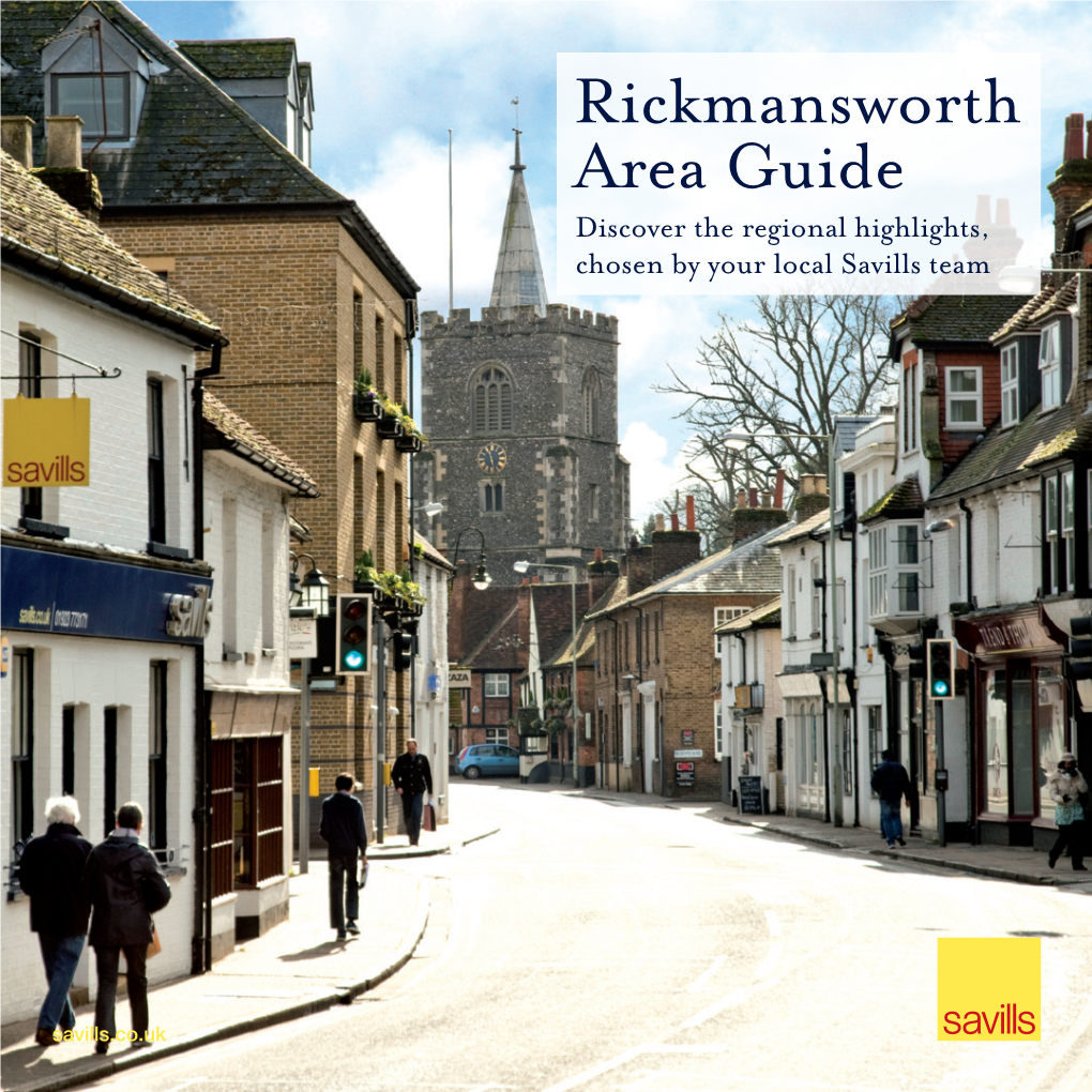 Rickmansworth Area Guide Discover the Regional Highlights, Chosen by Your Local Savills Team