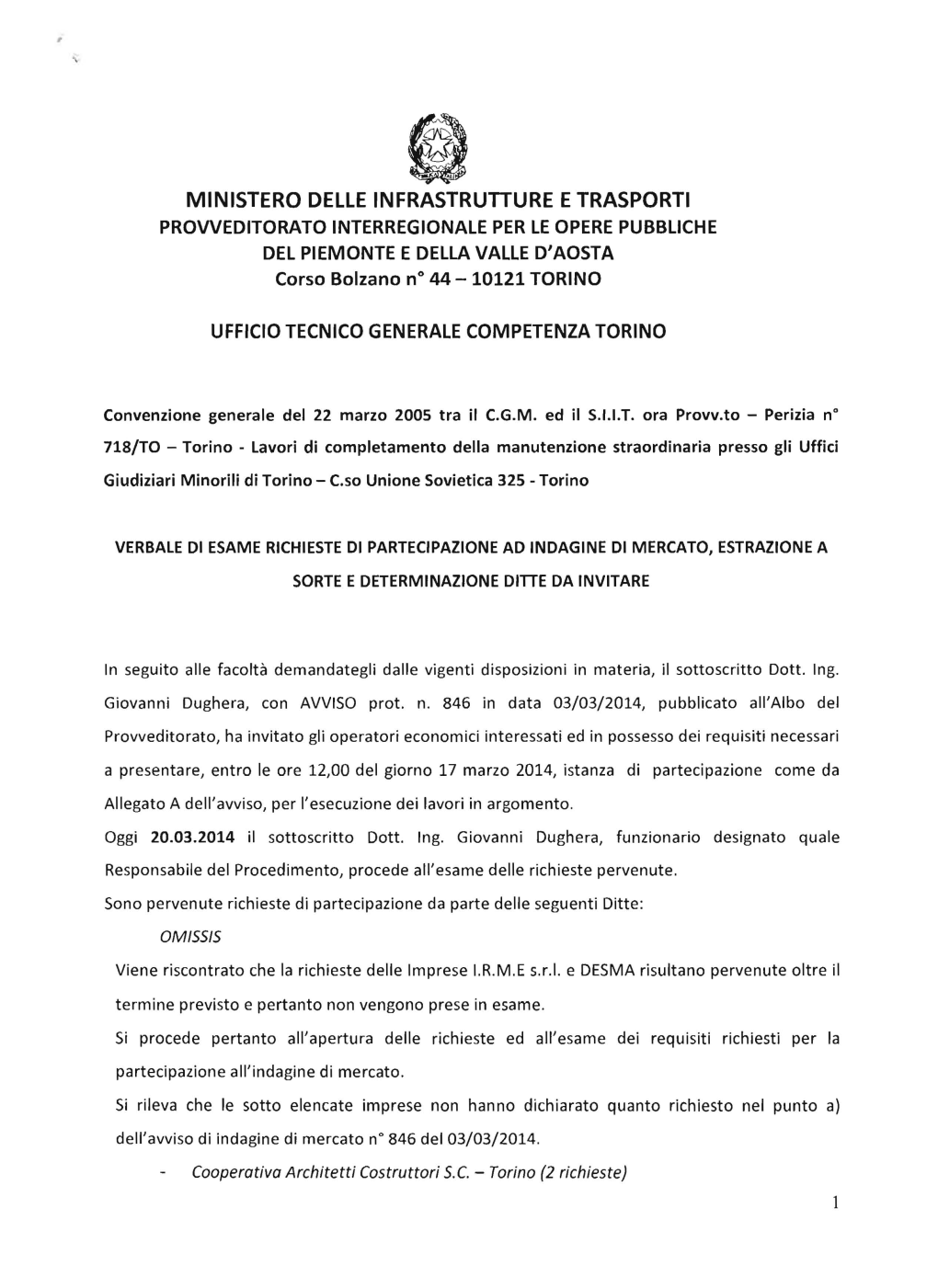 MINISTERO DELLE INFRASTRUTTURE E TRASPORTI PROVVEDITORATO INTERREGIONALE PER LE OPERE PUBBLICHE DEL PIEMONTE E DELLA VALLE D'aosta Corso Bolzano N° 44 - 10121 TORINO