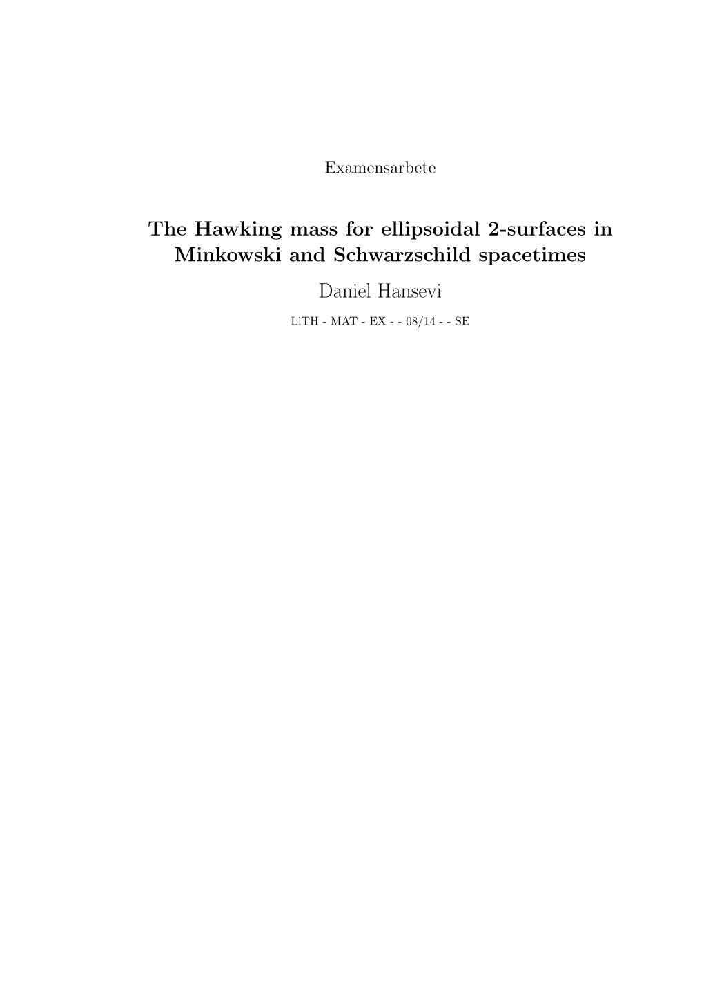 The Hawking Mass for Ellipsoidal 2-Surfaces in Minkowski and Schwarzschild Spacetimes Daniel Hansevi