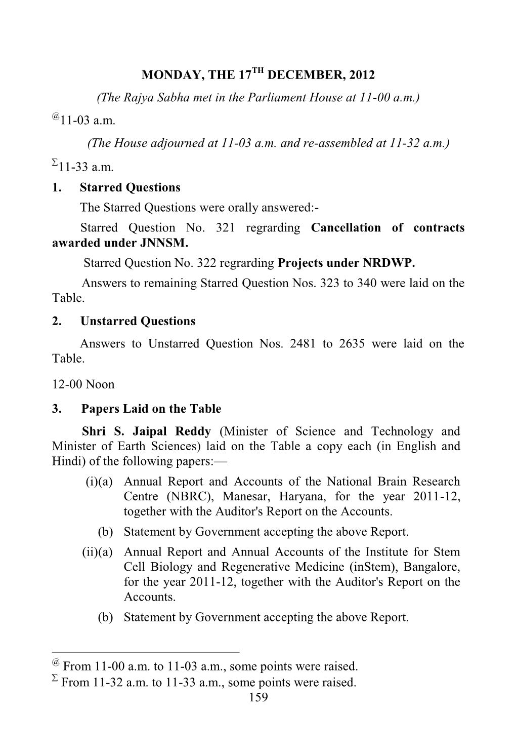 159 MONDAY, the 17TH DECEMBER, 2012 (The Rajya Sabha Met in the Parliament House at 11-00 A.M.) @11-03 A.M. (The House Adjourne
