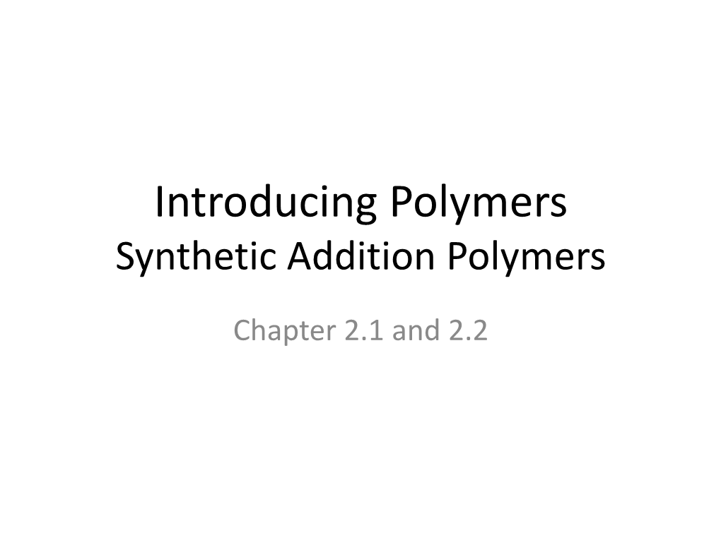 Introducing Polymers Synthetic Addition Polymers