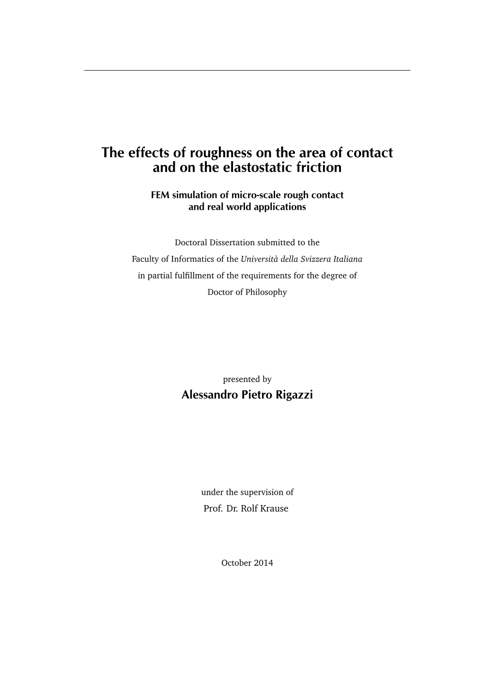 The Effects of Roughness on the Area of Contact and on the Elastostatic Friction