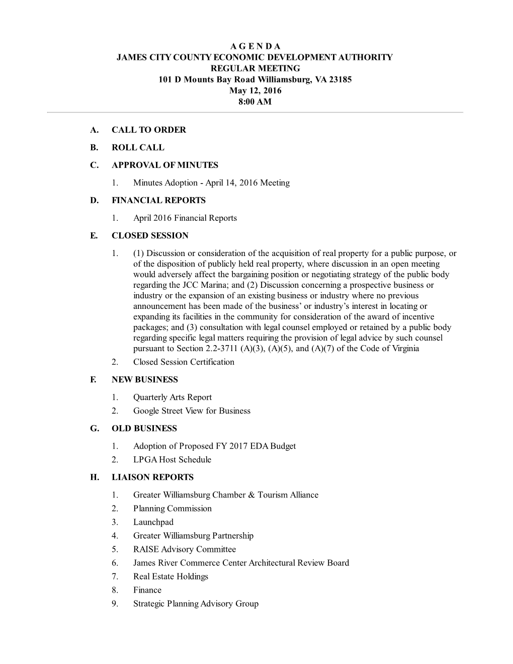 A G E N D a JAMES CITY COUNTY ECONOMIC DEVELOPMENT AUTHORITY REGULAR MEETING 101 D Mounts Bay Road Williamsburg, VA 23185 May 12, 2016 8:00 AM