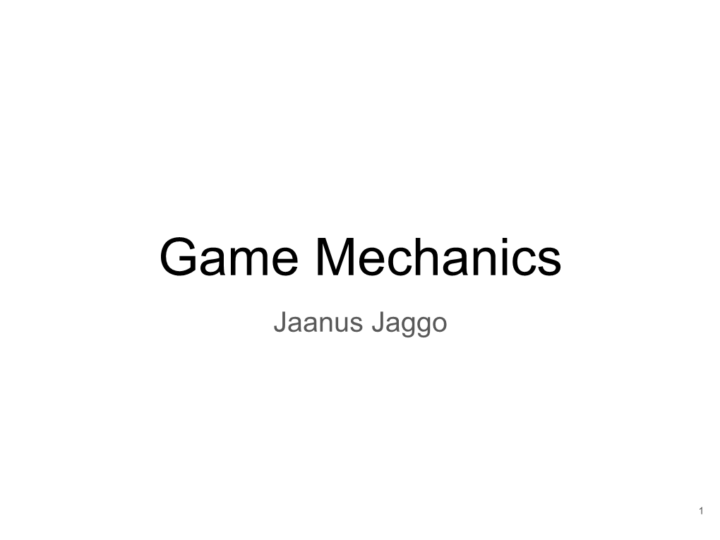 Game Mechanics Jaanus Jaggo