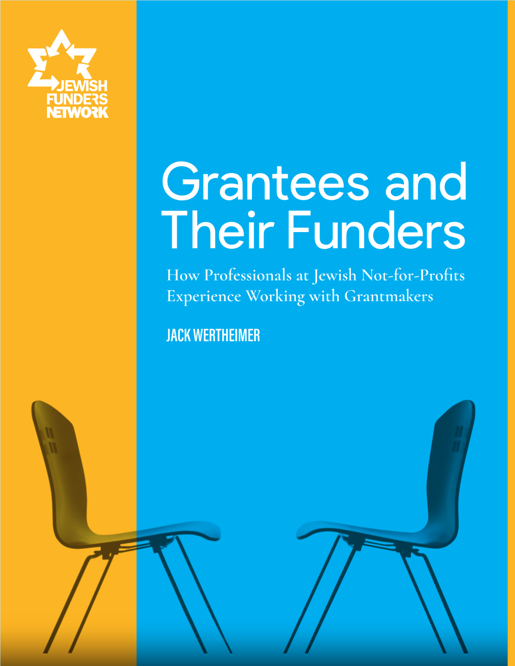 Grantees and Their Funders How Professionals at Jewish Not-For-Profits Experience Working with Grantmakers