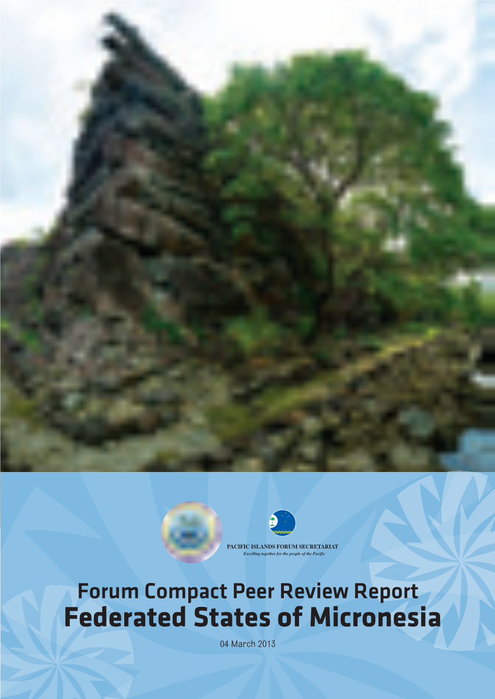 Peer Review Report : Federated States of Micronesia / Prepared by the FSM Peer Review Team with Assistance of the Pacific Islands Forum Secretariat