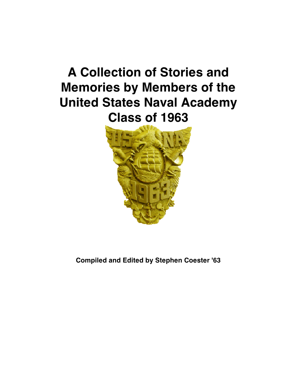 A Collection of Stories and Memories by Members of the United States Naval Academy Class of 1963